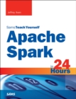 Image for Apache Spark in 24 Hours, Sams Teach Yourself