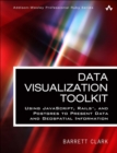 Image for Data visualization toolkit  : using JavaScript, Rails, and Postgres to present data and geospatial information