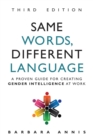 Image for Same words, different language: an updated guide for improved gender intelligence at work