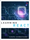 Image for Learning React: a hands-on guide to building maintainable, high-performing web application user interfaces using the React jav