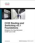 Image for CCIE routing and switching v5.1 foundations: bridging the gap between CCNP and CCIE