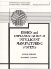 Image for Design and Implementation of Intelligent Manufacturing Systems