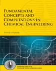 Image for Fundamental Concepts and Computations in Chemical Engineering
