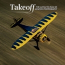 Image for Take-off: the alpha to zulu of aviation photography