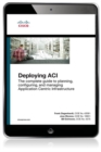 Image for Deploying ACI: The complete guide to planning, configuring, and managing Application Centric Infrastructure