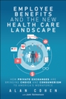 Image for Employee benefits and the new health care landscape: how private exchanges are bringing choice and consumerism to America&#39;s workforce