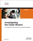Image for Investigating the cyber breach: the digital forensics guide for the network engineer