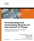 Image for Orchestrating and automating security for the internet of things: delivering advanced security capabilities from edge to cloud for IoT