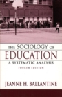 Image for The Sociology of Education : A Systematic Analysis