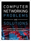 Image for Computer networking problems and solutions: an innovative approach to building resilient, modern networks