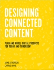 Image for Designing Connected Content: Plan and Model Digital Products for Today and Tomorrow