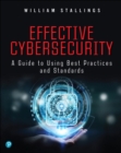 Image for Effective Cybersecurity: A Guide to Using Best Practices and Standards