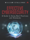 Image for Effective cybersecurity: a guide to using best practices and standards