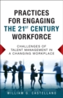 Image for Practices for Engaging the 21st Century Workforce : Challenges of Talent Management in a Changing Workplace (paperback)