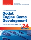 Image for Godot Engine Game Development in 24 Hours, Sams Teach Yourself: The Official Guide to Godot 3.0