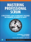Image for Mastering Professional Scrum: A Practitioner&#39;s Guide to Overcoming Challenges and Maximizing the Benefits of Agility