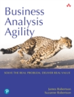 Image for Business Analysis Agility: Solve the Real Problem, Deliver Real Value