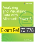 Image for Exam Ref 70-778 Analyzing and Visualizing Data By Using Microsoft Power Bi