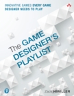 Image for Game Designer&#39;s Playlist: Innovative Games Every Game Designer Needs to Play