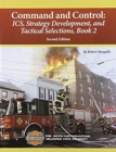 Image for Command and Control : ICS, Strategy Development, and Tactical Selections Book 2