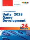 Image for Unity 2018 Game Development in 24 Hours, Sams Teach Yourself