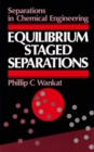 Image for Equilibrium Staged Separations : Separations for Chemical Engineers
