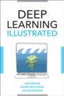 Image for Deep learning illustrated  : a visual, interactive guide to artificial intelligence