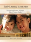 Image for Early literacy instruction  : developing readers and writers in today&#39;s primary classroom
