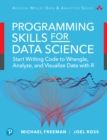 Image for Programming Skills for Data Science: Start Writing Code to Wrangle, Analyze, and Visualize Data with R