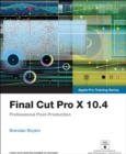 Image for Final Cut Pro X 10.4 - Apple Pro Training Series: Professional Post-Production