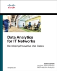 Image for Data Analytics for IT Networks: Developing Innovative Use Cases