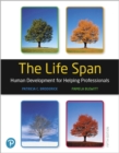 Image for Life Span, The : Human Development for Helping Professionals