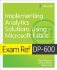 Image for Exam Ref DP-600 Implementing Analytics Solutions Using Microsoft Fabric