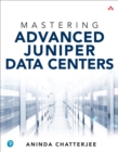 Image for Mastering Advanced Juniper Data Centers