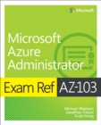 Image for Microsoft Azure Administrator: Exam Ref AZ-103