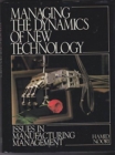 Image for Managing the Dynamics of New Technology : Issues in Manufacturing Management