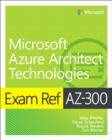 Image for Exam Ref AZ-300 Microsoft Azure Architect Technologies