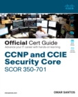 Image for CCNP and CCIE Security Core SCOR 300-701 Official Cert Guide: Implementing and Operating Cisco Security Core Technologies
