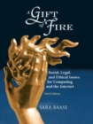 Image for A gift of fire  : social, legal, and ethical issues for computing technology