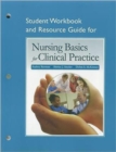 Image for Student Workbook and Resource Guide for Nursing Basics for Clinical Practice