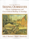 Image for Seeing ourselves  : classic, contemporary, and cross-cultural readings in sociology