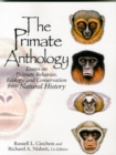Image for The Primate Anthology : Essays on Primate Behavior, Ecology and Conservation from Natural History
