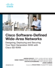 Image for Cisco Software-Defined Wide Area Networks:  Designing, Deploying and Securing Your Next Generation WAN with Cisco SD-WAN