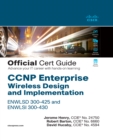 Image for CCNP Enterprise Wireless Design and Implementation - ENWLSD 300-425 and ENWLSI 300-430 Official Cert Guide: Designing &amp; Implementing Cisco Enterprise Wireless Networks