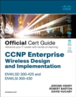 Image for CCNP Enterprise Wireless Design and Implementation - ENWLSD 300-425 and ENWLSI 300-430 official cert guide  : designing &amp; implementing Cisco enterprise wireless networks