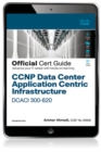 Image for CCNP data center application centric infrastructure 300-620 DCACI official cert guide