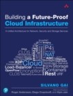 Image for Building a future-proof cloud infrastructure  : a unified architecture for network, security and storage services