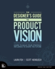 Image for The designer&#39;s guide to product vision