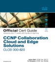 Image for CCNP Collaboration Cloud and Edge Solutions CLCEI 300-820 Official Cert Guide