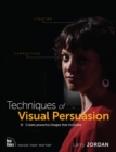 Image for Techniques of Visual Persuasion:  Create powerful images that motivate